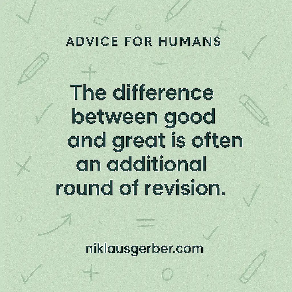 The difference between good and great is often an additional round of revision.