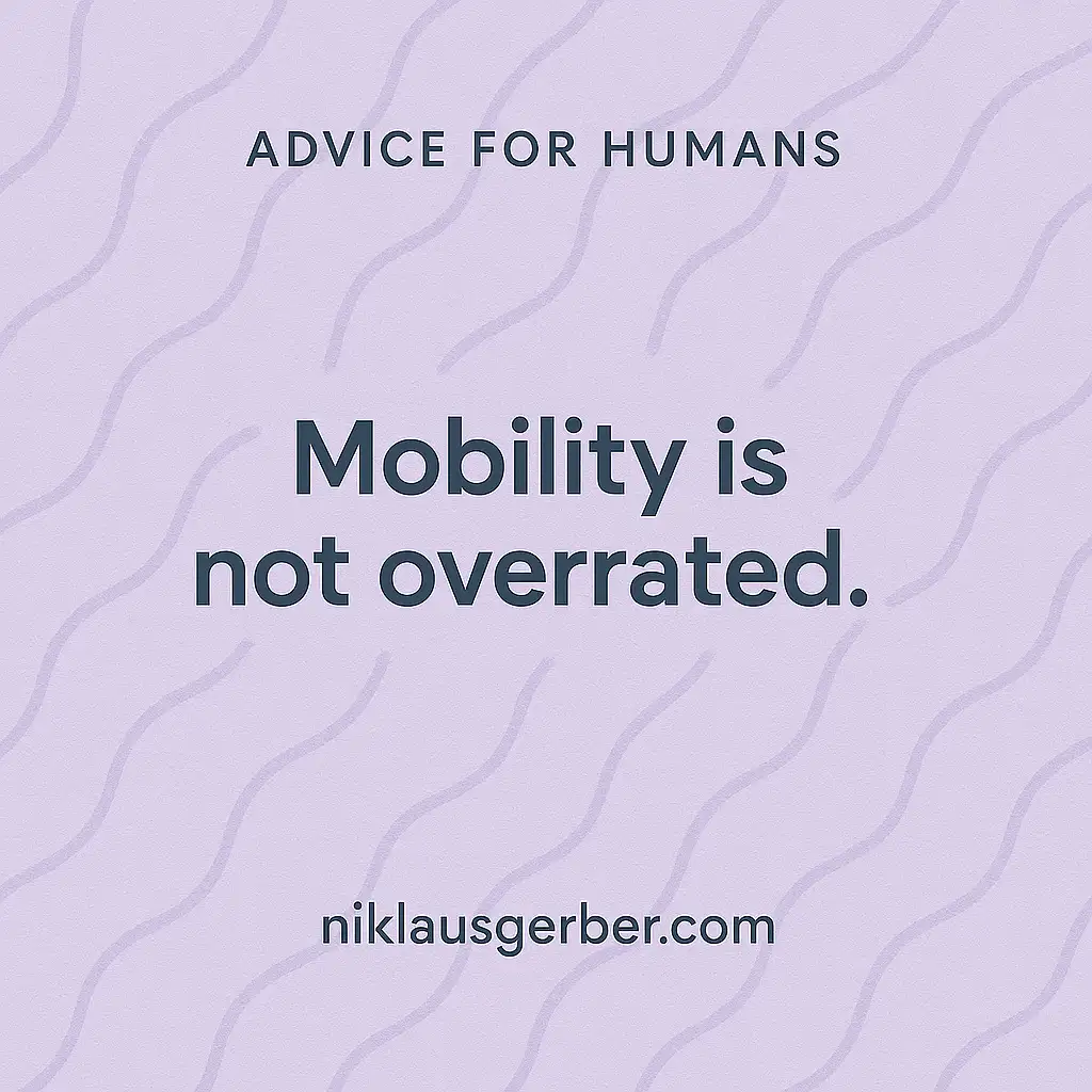 Mobility is not overrated.