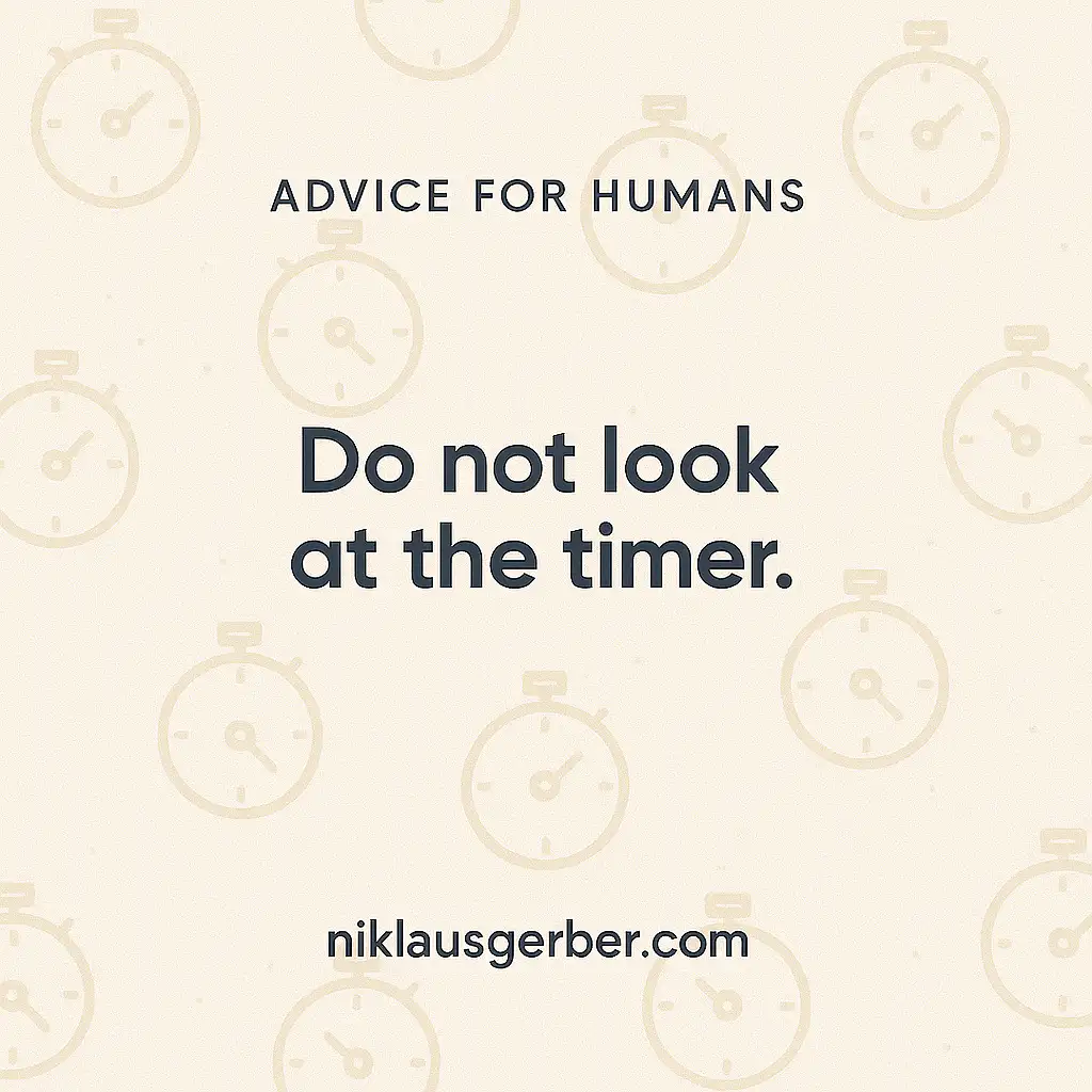 Do not look at the timer.