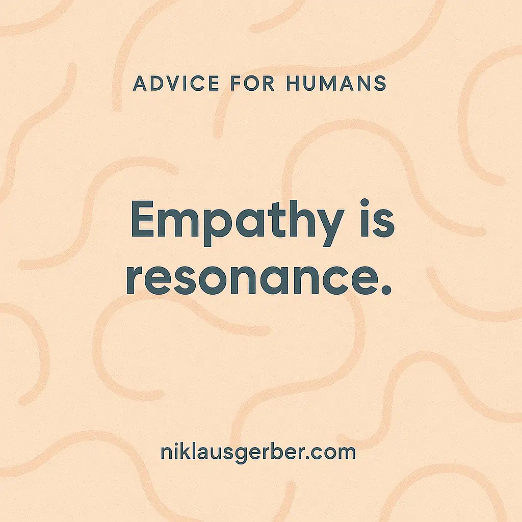 Empathy is resonance.