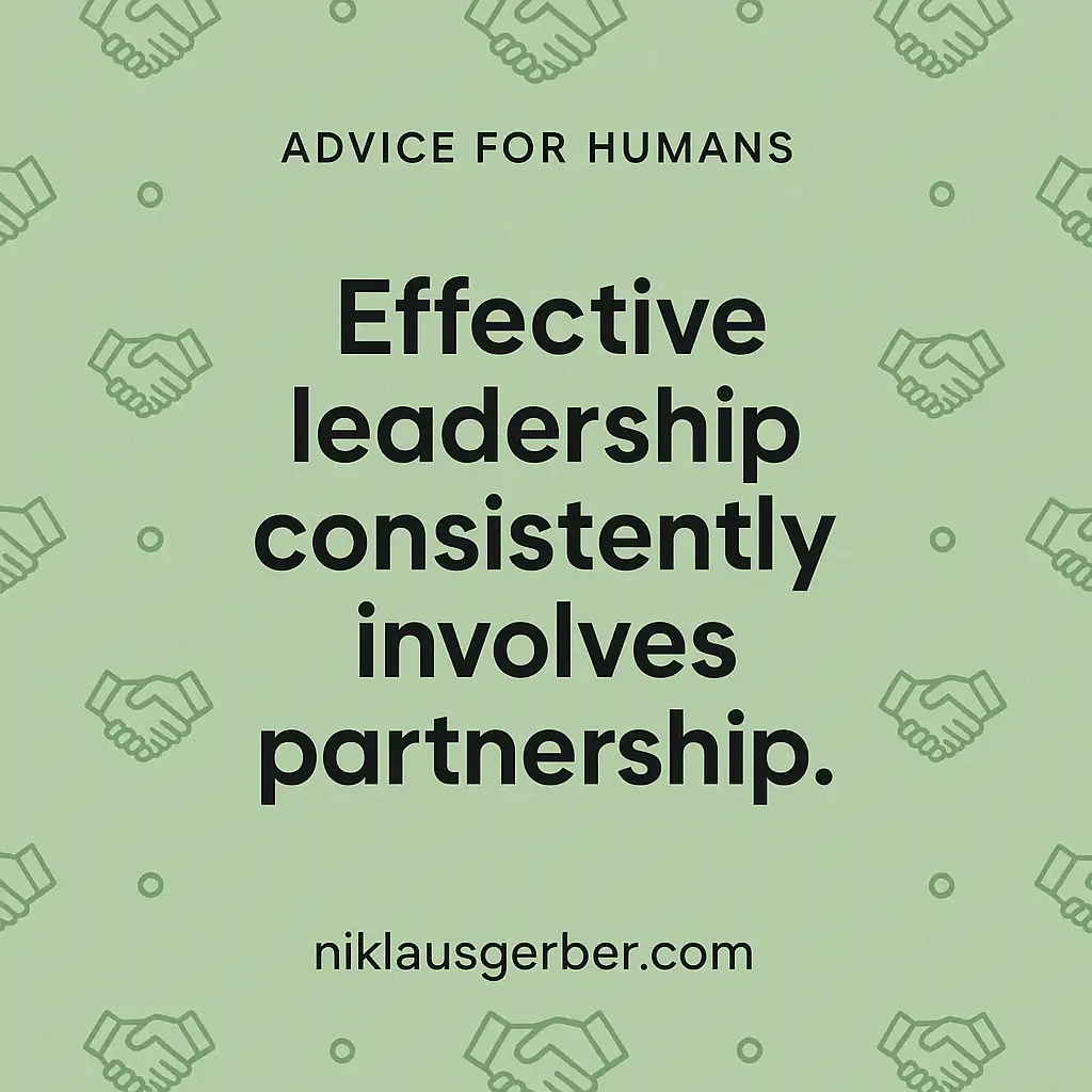 Effective leadership consistently involves partnership.