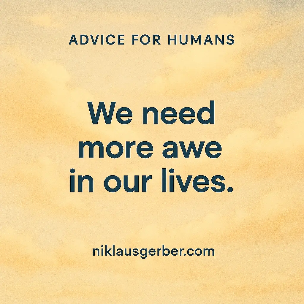 We need more awe in our lives.